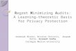 Regret Minimizing Audits: A Learning-theoretic Basis for Privacy Protection Jeremiah Blocki, Nicolas Christin, Anupam Datta, Arunesh Sinha Carnegie Mellon