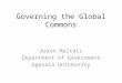 Governing the Global Commons Aaron Maltais Department of Government Uppsala University