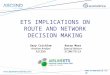 Www.ecometrica.co.uk ETS IMPLICATIONS ON ROUTE AND NETWORK DECISION MAKING Barry Moss Special Advisor ECOMETRICA Gary Crichlow Aviation Analyst ASCEND