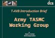 T-AVB Introduction Brief to Army TASMC Working Group By Paul S. Cerkez DCS Corporation