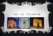 ARC DE TRIOMPHE. INFORMATION  The Arc de Triomphe de l'Étoile is one of the most famous monuments in Paris. It stands in the centre of the Place Charles