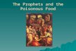 The Prophets and the Poisonous Food.   Who prays before eating?   Who thanks God after eating?   Who makes the sign of the cross over food before