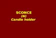 SCONCE (N) Candle holder SUBSIDED (V) Settled down