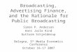 Broadcasting, Advertising Finance, and the Rationale for Public Broadcasting Simon P. Anderson Hans Jarle Kind Guttorm Schjelderup Bologna, 5 th Media