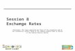 Session 8 Exchange Rates Disclaimer: The views expressed are those of the presenters and do not necessarily reflect those of the Federal Reserve Bank of