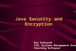 Dan Sedlacek CTO, Systems Management Group Sterling Software Java Security and Encryption