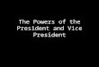 The Powers of the President and Vice President. Warm Up #6 1.Why was Hoover unpopular with the American people? 2.What quality did FDR possess that Hoover