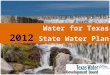 Water for Texas 2012 State Water Plan. Water Planning: Legislative Response to Drought  Late 1950s Drought of Record – 1957: Creation of TWDB – $200