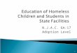 N.J.A.C. 6A:17 Adoption Level 1.  Purpose: Provides minimum standards for programs and practices to support the education of homeless children and students