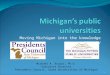 1 Moving Michigan into the knowledge economy Michael A. Boulus, Ph.D. Executive Director Presidents Council, State Universities of Michigan