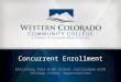 Concurrent Enrollment Enriching Your High School Curriculum with College Credit Opportunities