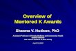 Overview of Mentored K Awards Shawna V. Hudson, PhD Assistant Professor of Family Medicine and Community Health UMDNJ-RWJMS The Cancer Institute of New