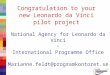 1 Congratulation to your new Leonardo da Vinci pilot project National Agency for Leonardo da Vinci - International Programme Office Marianne.feldt@programkontoret.se