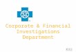 Corporate & Financial Investigations Department. Independence Blue Cross 2009 3.3 million members $10.5 billion in Premiums $93.9 million paid in nonpayroll