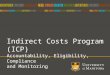 Indirect Costs Program (ICP) Accountability, Eligibility, Compliance and Monitoring