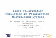 Marcus Winter: XPolM in Polarization-Multiplex Transmission Systems Cross-Polarization Modulation in Polarization-Multiplexed Systems M. Winter, D. Kroushkov,