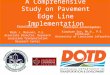 A Comprehensive Study on Pavement Edge Line Implementation Presented by: Mark J. Morvant, P.E. Associate Director, Research Louisiana Transportation Research