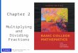 Chapter 2 Multiplying and Dividing Fractions © 2010 Pearson Education, Inc. All rights reserved