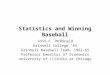 Statistics and Winning Baseball John F. McDonald Grinnell College ’65 Grinnell Baseball Team, 1962-65 Professor Emeritus of Economics University of Illinois