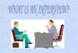 An interview is a conversation between two or more people (the interviewer and the interviewee) where questions are asked by the interviewer to obtain