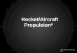 Rocket/Aircraft Propulsion* *Black Hole Performance May Vary
