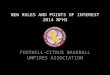 NEW RULES AND POINTS OF INTEREST 2014 NFHS FOOTHILL-CITRUS BASEBALL UMPIRES ASSOCIATION