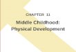 CHAPTER 11 Middle Childhood: Physical Development