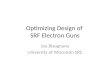 Optimizing Design of SRF Electron Guns Joe Bisognano University of Wisconsin SRC