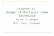 © 2011 Cengage Learning Chapter 1: Scope of Mortgage Loan Brokerage By Dr. D. Grogan M.C. “Buzz” Chambers