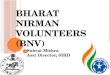 BHARAT NIRMAN VOLUNTEERS (BNV) Subrat Mishra Asst Director, SIRD