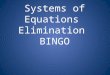 Systems of Equations Elimination BINGO. Directions Each person should have a BINGO board and an answer sheet Each person must solve the system of equations