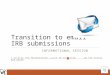 Transition to email IRB submissions INFORMATIONAL SESSION * TO PLAY THE PRESENTATION, CLICK ON THIS ICON ON THE STATUS BAR BELOW