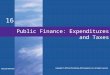16 Public Finance: Expenditures and Taxes McGraw-Hill/Irwin Copyright © 2012 by The McGraw-Hill Companies, Inc. All rights reserved