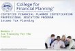 ©2013, College for Financial Planning, all rights reserved. Module 7 Tax Planning for the Family CERTIFIED FINANCIAL PLANNER CERTIFICATION PROFESSIONAL