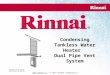 Www.rinnai.us © 2011 Rinnai Corporation Condensing Tankless Water Heater Dual Pipe Vent System InnoFlue® Vent System Centrotherm-10/03/2011