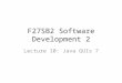 F27SB2 Software Development 2 Lecture 10: Java GUIs 7