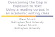 Overcoming the Gap in Exposure to Text: Using a reading corpus in an academic writing class Diane Schmitt Nottingham Trent University Norbert Schmitt Nottingham