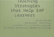 Teaching Strategies that Help EAP Learners Paula Wilder Assistant Professor English as a Foreign Language Guilford Technical Community College Paula Wilder