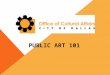 PUBLIC ART 101. WHAT IS PUBLIC ART? Public art is source of community pride and engagement. Public art is highly collaborative and seeks to engage the