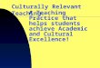 A Teaching Practice that helps students achieve Academic and Cultural Excellence! Culturally Relevant Teaching: