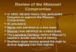 Review of the Missouri Compromise In 1820, Senator Henry Clay persuaded Congress to approve the Missouri Compromise. In 1820, Senator Henry Clay persuaded