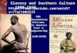 Slavery and Southern Culture – 1800-1860  PBS Documentary Africans in America Part 4: Judgment Day (2:00-35:00)