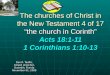 The churches of Christ in the New Testament 4 of 17 “the church in Corinth” Acts 18:1-11 1 Corinthians 1:10-13 Don R. Taaffe, Gospel preacher, Dunedin,