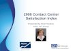 2008 Contact Center Satisfaction Index Presented by Sheri Teodoru CEO, CFI Group