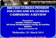 BRITISH GURKHA PENSION POLICIES AND EX-GURKHA CAMPAIGNS: A REVIEW Presented at: Gurkha Welfare Inquiry All Party Parliamentary Group on Gurkha Welfare