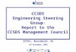 Cesg-1 04 November 2009 CCSDS Engineering Steering Group: Report to the CCSDS Management Council ESTEC, Noordwijk, NL 04 November 2009