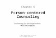 © 2011 Brooks/Cole, A Division of Cengage Learning Chapter 6 Person-centered Counseling I’m looking for the angel within. —Michelangelo