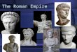 The Roman Empire. Today’s Goal: Describe the culture and daily life in the Roman Empire and its influence on later Western civilization