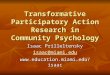 Transformative Participatory Action Research in Community Psychology Isaac Prilleltensky isaac@miami.edu 