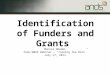 Monica Omodei CAUL/ANDS Webinar – “Joining the Dots” July 17, 2014 Identification of Funders and Grants